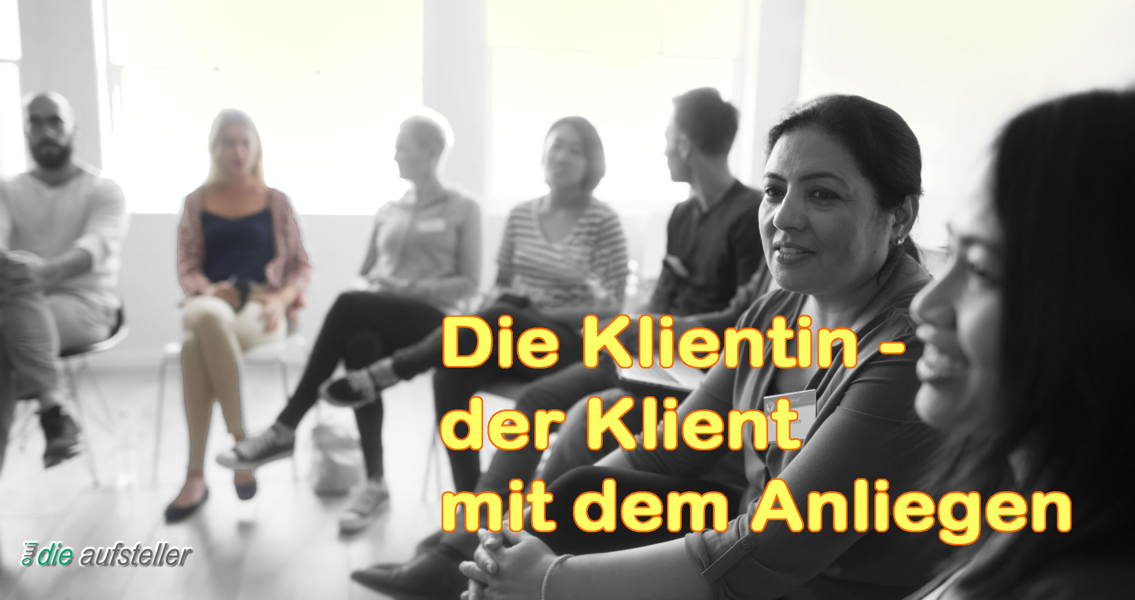 Die/der KlientIn – der/die MandantIn – auftragsgebende Person der Systemischen Aufstellung – Glossar – Lexikon – owi - open way institute – www.owi-die-aufsteller.ch